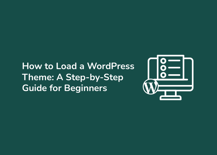 How to Load a WordPress Theme A Step-by-Step Guide for Beginners