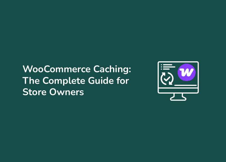 WooCommerce Caching The Complete Guide for Store Owners
